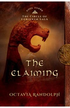 Coperta cărții 'The Claiming: Book Three of The Circle of Ceridwen Saga - Octavia Randolph'