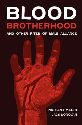 Blood-Brotherhood and Other Rites of Male Alliance - Nathan F. Miller
