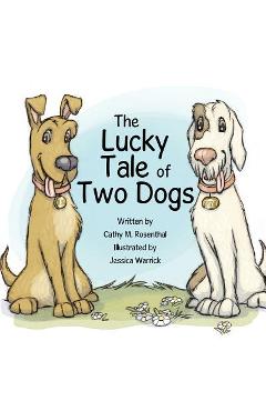 Coperta cărții 'The Lucky Tale of Two Dogs - Cathy M. Rosenthal'