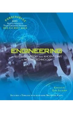 Coperta cărții 'Engineering: An Illustrated History from Ancient Craft to Modern Technology (100 Ponderables) - Tom Jackson'