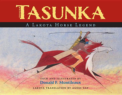 Tasunka: A Lakota Horse Legend - Donald F. Montileaux