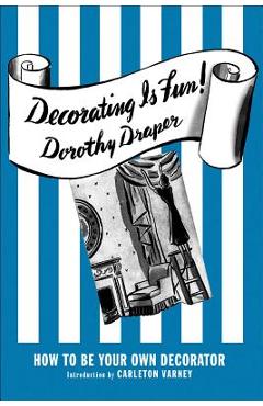 Coperta cărții 'Decorating Is Fun!: How to Be Your Own Decorator - Dorothy Draper'