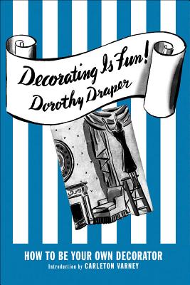 Decorating Is Fun!: How to Be Your Own Decorator - Dorothy Draper