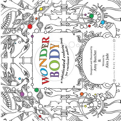 Wonder Body: A Sophisticated Coloring Book for Curious Adults - Amy Butcher