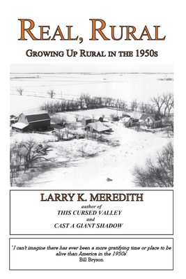 Coperta cărții 'Real, Rural: Growing Up Rural in the 1950s - Larry Kyle Meredith'