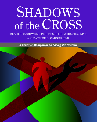 Shadows of the Cross: A Christian Companion to Facing the Shadow - Craig Cashwell