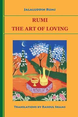 Rumi: The Art of Loving - Jalaluddin Rumi