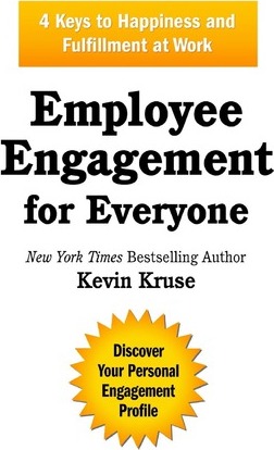Employee Engagement for Everyone: 4 Keys to Happiness and Fulfillment at Work - Kevin Kruse