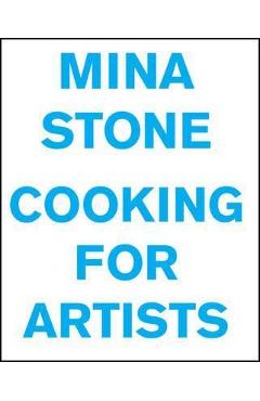 Poza produsului Mina Stone: Cooking for Artists - Mina Stone