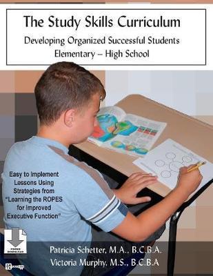 The Study Skills Curriculum: Developing Organized Successful Students Elementary-High School - Patricia Schetter