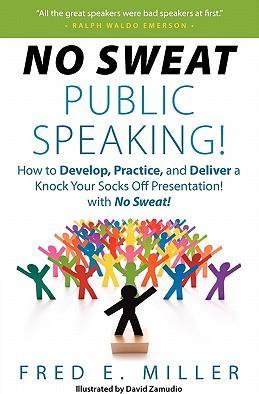 No Sweat Public Speaking! - Fred Elliott Miller