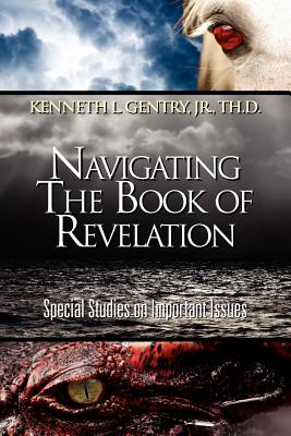 Navigating the Book of Revelation - Jr. Kenneth L. Gentry