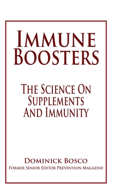 Coperta cărții 'Immune Boosters: The Science On Supplements And Immunity - Dominick Bosco'