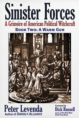 Sinister Forces--A Warm Gun: A Grimoire of American Political Witchcraft - Peter Levenda