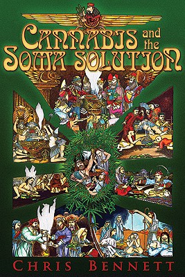 Cannabis and the Soma Solution - Chris Bennett