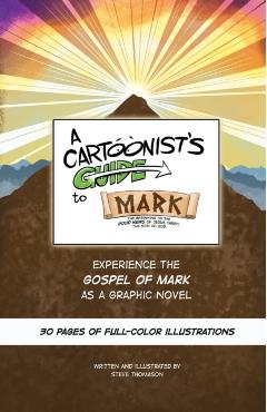 A Cartoonist's Guide to the Gospel of Mark: A 30-page, full-color Graphic Novel - Steve Thomason