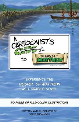 A Cartoonist's Guide to the Gospel of Matthew: A 30-page, full-color Graphic Novel - Steve Thomason