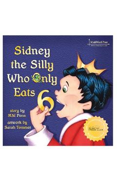 Coperta cărții 'Sidney the Silly Who Only Eats 6 - Mw Penn'