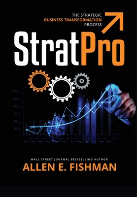 StratPro(TM): The Strategic Business Transformation Process - Allen E. Fishman