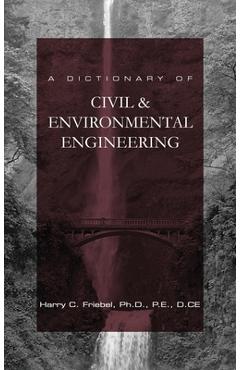 Coperta cărții 'A Dictionary of Civil & Environmental Engineering: Dictionary for Principles and Practice of Engineering (PE)'