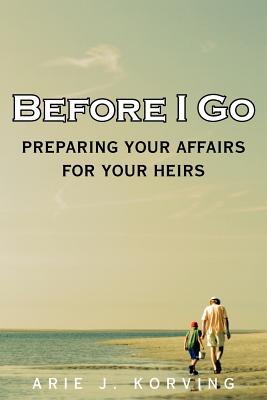 Before I Go - Arie J. Korving
