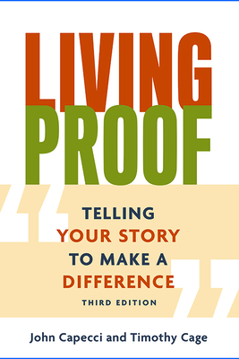 Coperta cărții 'Living Proof: Telling Your Story to Make a Difference (3rd Edition) - John Capecci'