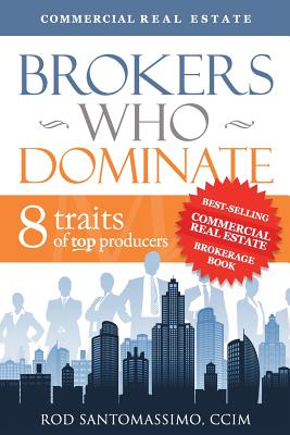Brokers Who Dominate: 8 Traits of Top Producers - Rod Santomassimo
