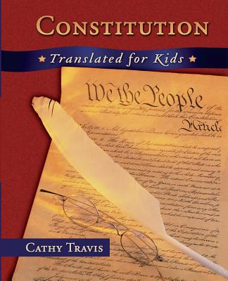 Constitution Translated for Kids - Cathy Travis