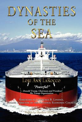 Dynasties of the Sea I: The Shipowners and Financiers Who Expanded the Era of Free Trade - Lori Ann Larocco