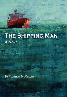 The Shipping Man - Matthew Mccleery