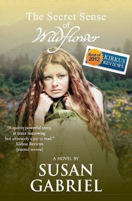 The Secret Sense of Wildflower - Southern Historical Fiction, Best Book of 2012: Wildflower Trilogy Book 1 - Susan Gabriel