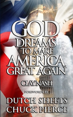 God Dreams to Make America Great Again - Dutch Sheets
