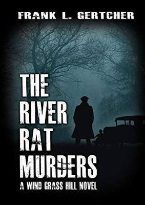 The River Rat Murders - Frank L. Gertcher
