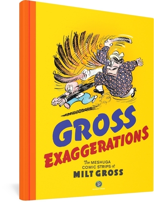 Gross Exaggerations: The Meshuga Comic Strips of Milt Gross - Milt Gross