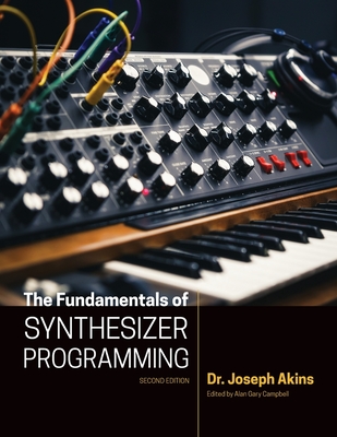 The Fundamentals of Synthesizer Programming - Joseph Akins