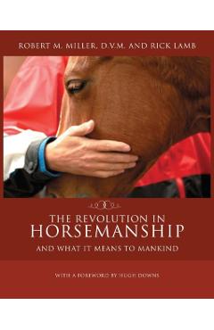 The Revolution in Horsemanship: And What It Means to Mankind - Robert M. Miller
