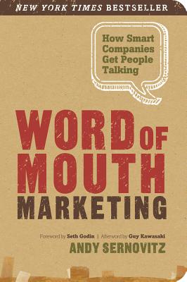 Word of Mouth Marketing: How Smart Companies Get People Talking - Andy Sernovitz