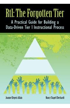 Coperta cărții 'RTI The Forgotten Tier: A Practical Guide for Building a Data-Driven Tier 1 Instructional Process - Joanne Klepeis'