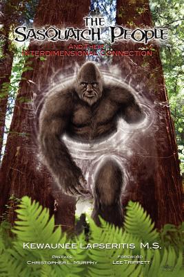 The Sasquatch People and Their Interdimensional Connection - Kewaunee Lapseritis