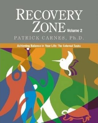 Recovery Zone Volume 2: Achieving Balance in Your Life - The External Tasks - Patrick J. Carnes