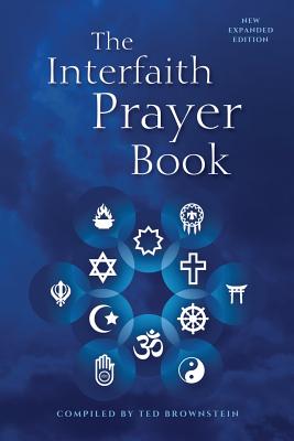 The Interfaith Prayer Book: New Expanded Edition - Ted Brownstein