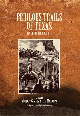 Perilous Trails of Texas - J. B. (red) Dunn