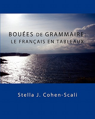 Bouees de Grammaire: Le Francais En Tableaux - Stella J. Cohen-scali