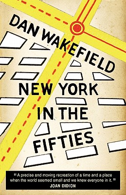 New York in the Fifties - Dan Wakefield