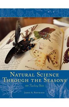 Coperta cărții 'Natural Science Through the Seasons: 100 Teaching Units - James A. Partridge'