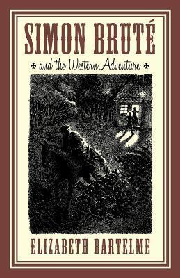 Simon Brute and the Western Adventure - Elizabeth Bartelme