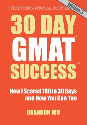30 Day GMAT Success, Edition 3: How I Scored 780 on the GMAT in 30 Days and How You Can Too! - Laura Pepper