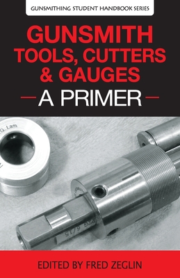 Gunsmith Tools, Cutters & Gauges: A Primer - Clymer