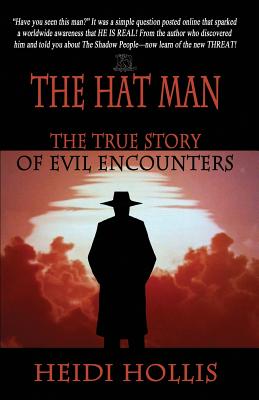 The Hat Man: The True Story of Evil Encounters - Heidi Hollis