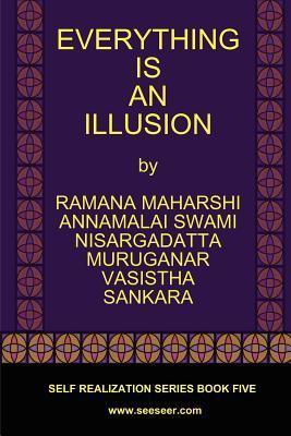 Everything Is an Illusion - Ramana Maharshi